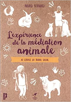 L’expérience de la médiation animale : Au service du travail social – Ingrid BERNARD